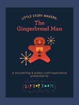 Little Story Makers: The Gingerbread Man presented by ZipZapZoom Co.